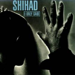 Shihad : I Only Said